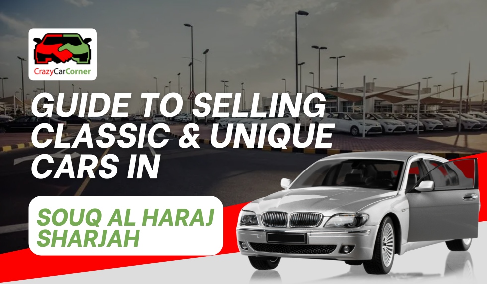 Guide to Selling Classic & Unique Cars in Souq Al Haraj (Sharjah) blogs/Guide-to-selling-classic-&-unique-cars-in-souq-al-haraj-sharjah