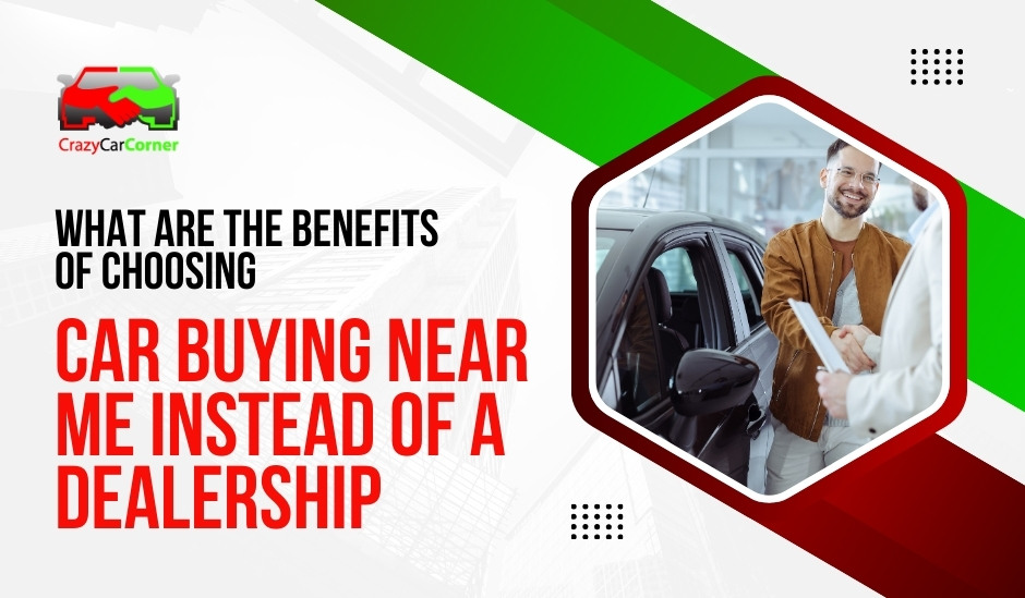 What Are the Benefits of Choosing Car Buying Near Me Instead of a Dealership? blogs/What-are-the-benefits-of-choosing-car-buying-near-me-instead-of-a-dealership